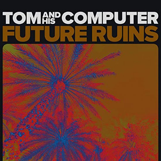 TOM AND HIS COM-FUTURE RUI-LP - Clicca l'immagine per chiudere