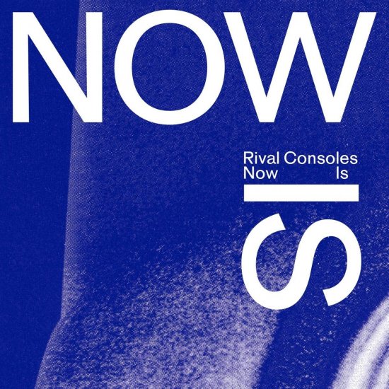 RIVAL CONSOLES -NOW IS -CD - Clicca l'immagine per chiudere
