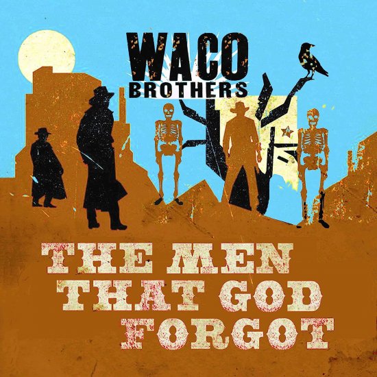 WACO BROTHERS -MEN THAT G-LP£ - Clicca l'immagine per chiudere